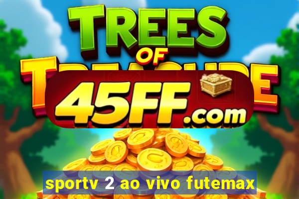 sportv 2 ao vivo futemax